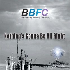 Nothing's Gonna Be All Right by BBFC - Barry Finnerty